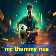 mc thammy nua